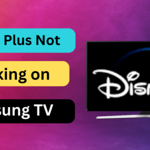 Read more about the article Disney Plus Not Working on Samsung TV: Troubleshooting Guide