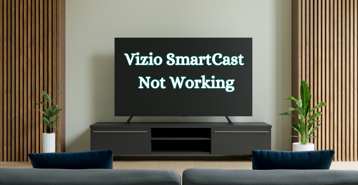 Read more about the article Vizio SmartCast Not Working: Quick Ways to Fix