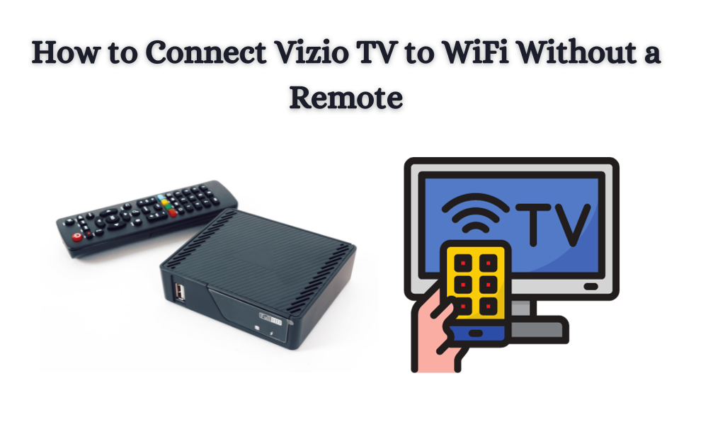 Image illustrating the process of connecting a Vizio TV to WiFi without a remote control, providing a helpful guide for users facing connectivity challenges